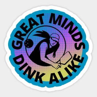 Great Minds Dink Alike Pickleball Pun Sticker